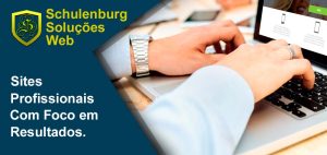 Sites Profissionais com Foco em Resultados - Schulenburg Soluções Web