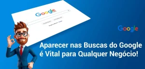 Aparecer nas Buscas do Google é Vital para Qualquer Negócio! Aparecer nas Buscas do Google é Vital para Qualquer Negócio!